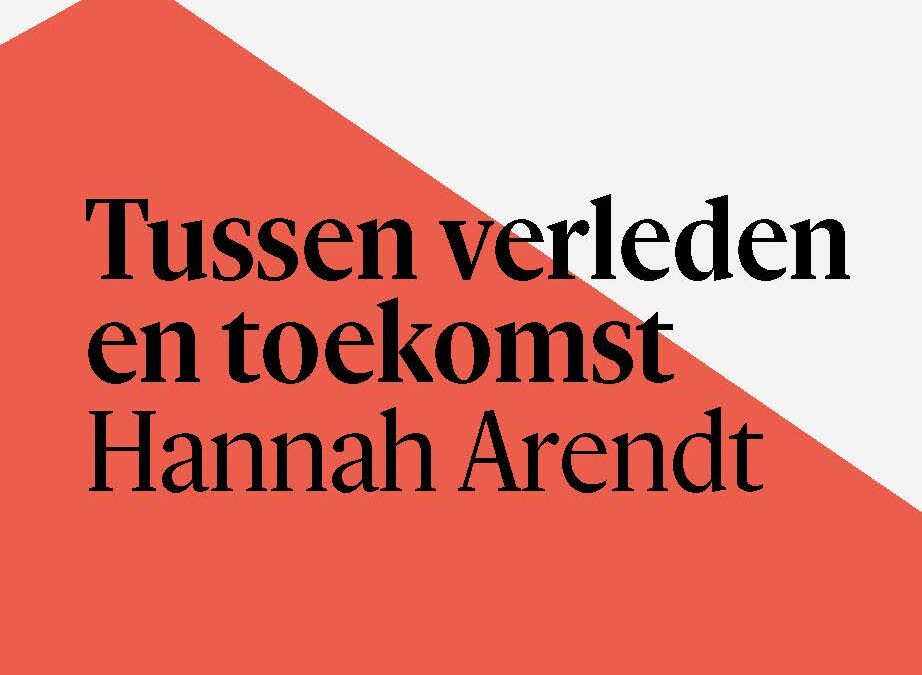 Verslag Hannah Arendt, Tussen verleden en toekomst